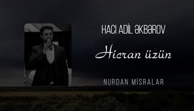 Adil Əkbərov - Hicran üzünü (qəzəl)