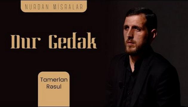 Tamerlan Rəsul - Dur Gedək (şeir)